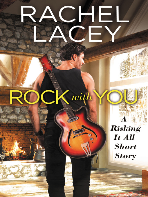 Title details for Rock with You by Rachel Lacey - Available